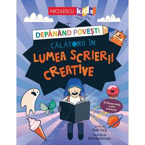 Depanand povesti. Calatorii in lumea scrierii creative - Rudi Haig, Kim Hankinson