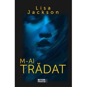 M-ai tradat - Lisa Jackson