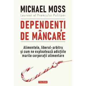 Dependenti de mancare - Michael Moss