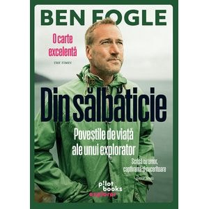 Din salbaticie - Ben Fogle