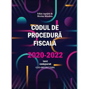 Codul de procedura fiscala 2020-2022. Text comparat - Nicolae Mandoiu