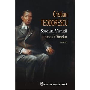 Soseaua Virtutii. Cartea Ciinelui - Cristian Teodorescu