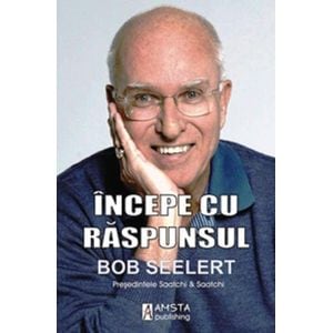 Incepe cu raspunsul - Bob Seelert