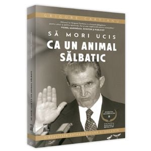 Sa mori ucis ca un animal salbatic - Grigore Cartianu