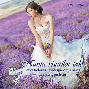 Nunta visurilor tale - Ratkai Timea