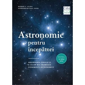 Astronomie pentru incepatori - Werner E. Celnik, Hermann-Michael Hahn