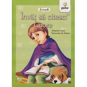 Invat sa citesc! Cuore. Adaptare dupa Edmondo de Amicis
