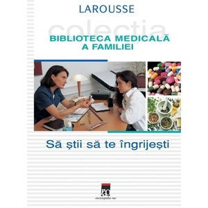 Sa stii sa te ingrijesti. Larousse