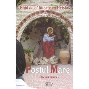 Ghid de calatorie cu Hristos prin Postul Mare
