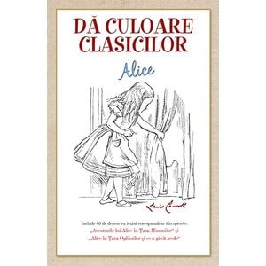 Da culoare clasicilor: Alice (Lewis Caroll)