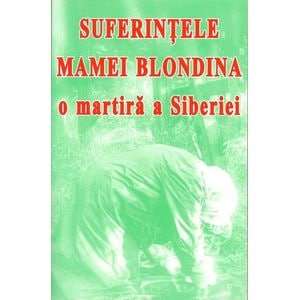 Suferintele mamei blondina, o martira a Siberiei