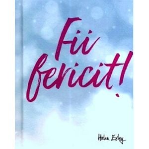 Fii fericit!