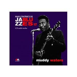 Jazz si blues 17: Muddy Waters + Cd