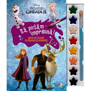 Disney: Regatul de gheata II. Sa pictam impreuna! Carte de colorat cu pensula si acuarele