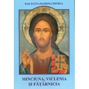 Minciuna, viclenia si fatarnicia - Elena Ramona Mitrea