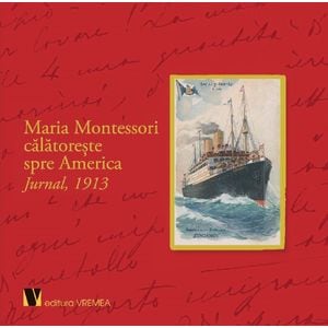 Maria Montessori calatoreste spre America. Jurnal, 1913