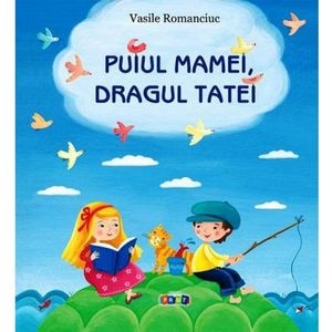 Puiul mamei, dragul tatei - Vasile Romanciuc