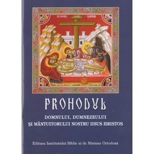 Prohodul Domnului, Dumnezeului si Mantuitorului nostru Iisus Hristos