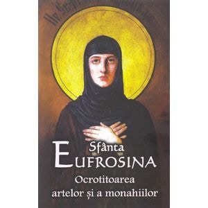 Sfanta Eufrosina. Ocrotitoarea artelor si a monahiilor