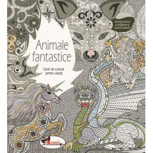 Animale fantastice. Carte de colorat pentru adulti