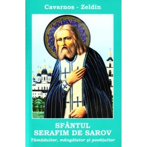 Sfantul Serafim de Sarov. Tamaduitor, Mangaietor si Povatuitor - Cavarnos-Zeldin