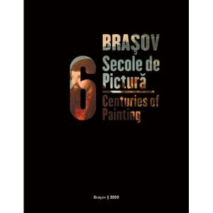 Brasov, 6 secole de pictura. Brasov, 6 Centuries of Painting