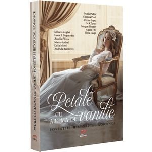 Petale cu aroma de vanilie. Povestiri historical romance