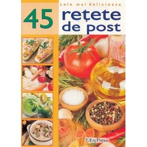 Cele mai delicioase 45 retete de post