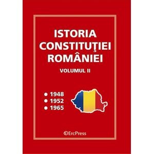 Istoria Constitutiei Romaniei Vol.2