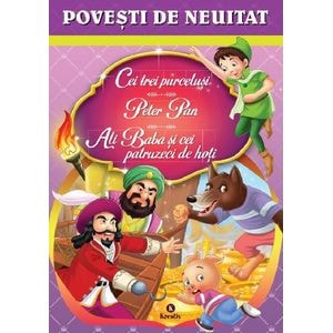 Cei trei purcelusi. Peter Pan. Ali Baba si cei patruzeci de hoti