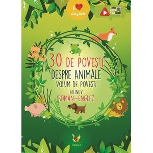 30 de povesti despre animale. Volum de povesti bilingv roman-englez