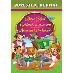 Robin Hood. Goldilocks si cei trei ursi. Aventurile lui Pinocchio
