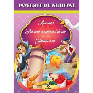 Rapunzel. Pescarul si pestisorul de aur. Gainusa rosie