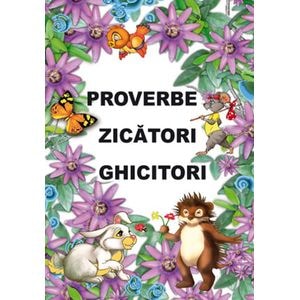Proverbe, zicatori, ghicitori