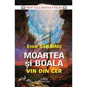 Moartea si boala vin din cer -  Emil Strainu