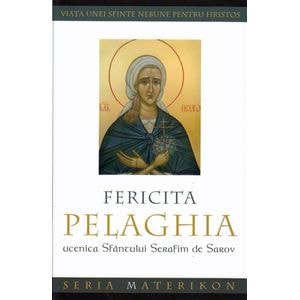 Fericita Pelaghia, ucenica Sfantului Serafim de Sarov