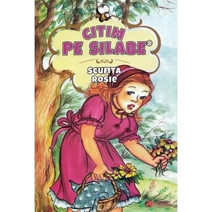 Citim pe silabe: Scufita rosie