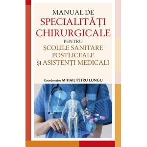 Manual de specialitati chirurgicale pentru scolile sanitare postliceale si asistenti medicali