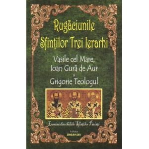 Rugaciunile Sfintilor Trei Ierarhi Vasile Cel Mare, Ioan Gura De Aur Si Grigorie Teologul