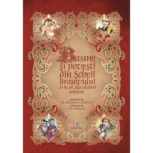 Basme si povesti din Scheii Brasovului si de pe alte plaiuri ardelene 