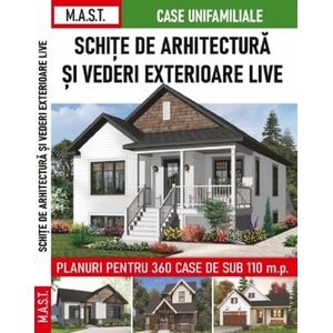 Schite de arhitectura si vederi exterioare. Planuri pentru 360 case sub 110 m.p.