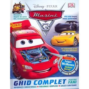 Disney Pixar. Masini 3 - Ghid complet pentru fani