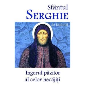 Sfantul Serghie de Tadonej, ingerul pazitor al celor necajiti