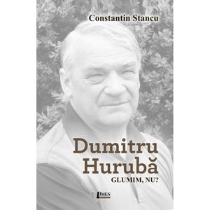 Dumitru Huruba. Glumim, nu? - Constantin Stancu