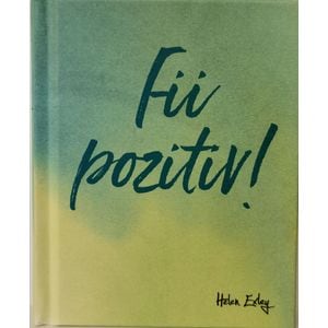 Fii pozitiv!