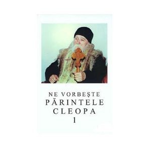Ne vorbeste Parintele Cleopa 1