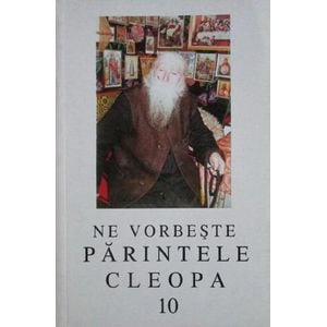 Ne vorbeste Parintele Cleopa 10