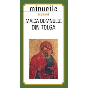 Minunile icoanei. Maica Domnului din Tolga