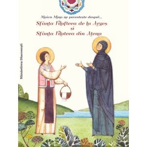 Maica Mina ne povesteste despre... Sfanta Filofteea de la Arges si Sfanta Filoteea din Atena