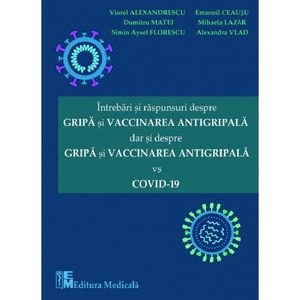 Intrebari si raspunsuri despre gripa si vaccinarea antigripala, dar si despre gripa si vaccinarea antigripala vs COVID-19